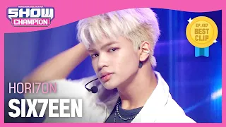 호라이즌(HORI7ON) - SIX7EEN l Show Champion l EP.487