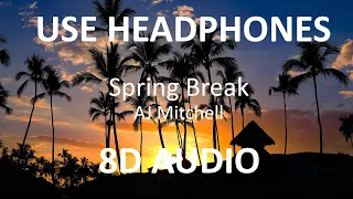 AJ Mitchell - Spring Break ( 8D Audio ) 🎧