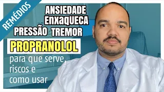 PROPRANOLOL: RISCOS E USO PARA ANSIEDADE, TREMOR, PRESSÃO E ENXAQUECA