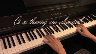 Có Ai Thương Em Như Anh (CATENA) Tóc Tiên ft. Touliver | Piano Cover