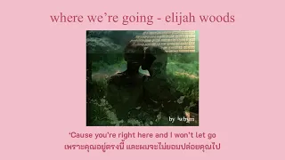 [Thaisub] where we’re going - elijah woods