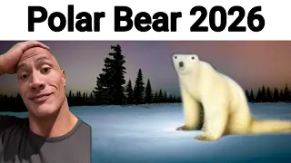 Polar bear 2026 be like