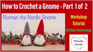 How to Crochet a Gnome - Norman the Nordic Gnome - Part 1 - Wendy Poole