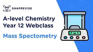 A-level Chemistry Year 12 Webclass: Mass Spectrometry