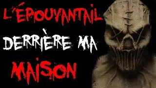 [CREEPYPASTA FR] L'épouvantail derrière chez moi...(avec L'étrange Rendez-Vous et Skull)