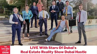 LIVE With Stars Of Dubai’s Real Estate Reality Show Dubai Hustle