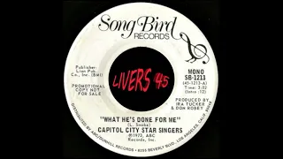 CAPITAL CITY STAR SINGERS.~WHATS HE DONE FOR ME~SONGBIRD