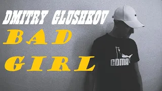 Dmitry Glushkov - Bad Girl (Full EP)