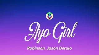 Robinson, Jason Derulo - Ayo Girl (Lyrics)