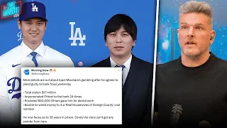 Ohtani's Interpreter Pleads Guilty, Stole $17 Million & Faces 30 Years In Prison | Pat McAfee Reacts