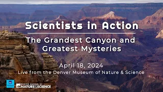 Scientists in Action: The Grandest Canyon and Greatest Mysteries