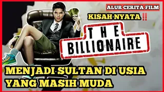 KISAH NYATA || SULTAN TAJIR DI USIA MUDA || Alur Cerita Film The Billionaire | Review Film Thailand