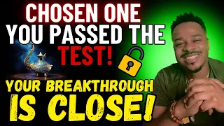 Chosen One‼️YOU PASSED The TEST AGAIN! Your BREAKTHROUGH IS CLOSE!