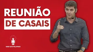 REUNIÃO DE CASAIS (Todo Casal deveria ouvir!) - Pr Marcelo Ferreira