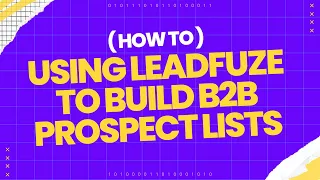 How to Build Accurate B2B Prospect Lists with LeadFuze | B2B Prospecting