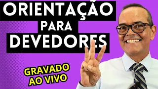 ORIENTAÇÃO PARA DEVEDORES - GRAVADO AO VIVO