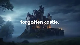 you are in a forgotten castle at midle of the night.