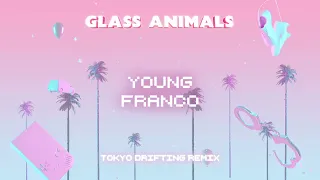 Glass Animals – Tokyo Drifting- Young Franco remix