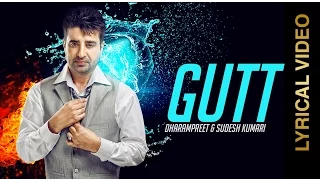 GUTT | DHARAMPREET & SUDESH KUMARI | LYRICAL VIDEO | New Punjabi Songs 2015