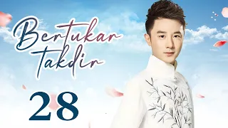 【INDO SUB】Bertukar takdir 28丨Switch of Fate EP28