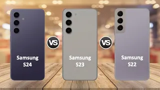 Samsung Galaxy S24 Vs Samsung Galaxy S23 Vs Samsung Galaxy S22 | Which is best for you?