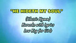 HE HIDETH MY SOUL "Karaoke" (Low Key for Girls)