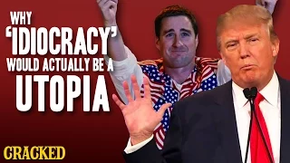 Why 'Idiocracy' Would Actually Be A Utopia