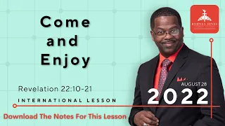 Come and Enjoy, Revelation 22:10-21, August 28, 2022, Sunday School Lesson (Int)