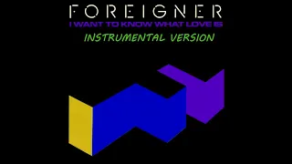 Foreigner - I Want To Know What Love Is (Instrumental Version)