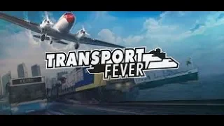 Transport Fever Гайд по игре Часть 1,2