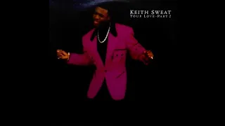 Keith Sweat - Your Love (Part 2) (Club Remix)