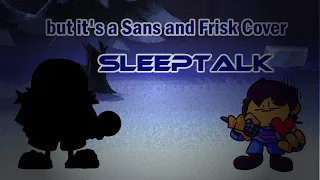 Sleeptalk, but it's a Sans and Frisk Cover | (Twinsomnia, Indie Cross fnf) (and papyrus)