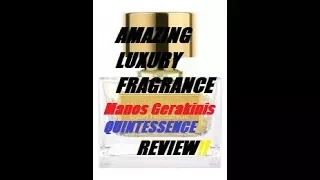QUINTESSENCE Manos Gerakinis Fragrance Perfume Review! (2017)