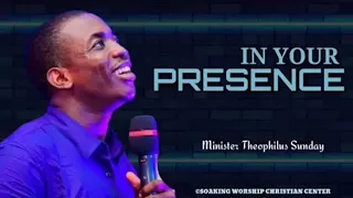 In Your Presence | Minister Theophilus Sunday | Tongues | Chants