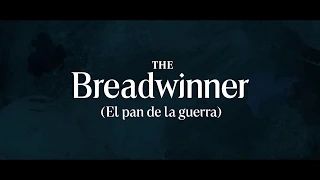 The Breadwinner (El pan de la guerra) - Tráiler Español