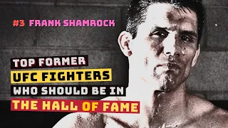 Top Former UFC Fighters Who Should Be In The Hall Of Fame | #3 Frank Shamrock