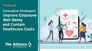 Webcast | Innovative Strategies: Improve Employee Well-Being and Contain Healthcare Costs