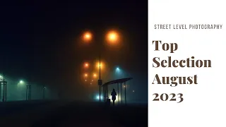 STREET PHOTOGRAPHY: TOP SELECTION - AUGUST 2023 -