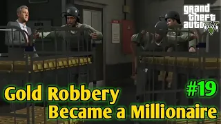 Gold Robbery Made US Millionaire l GTA V Episode 19 l Game One Ride