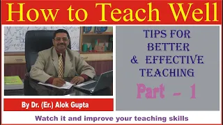 How to Teach Well Part - 1, Tips of better & effective teaching