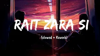 Rait Zara Si [Slowed + Reverb] - Arijit Singh | Shaasha Tirupati | Lofi Song | Text Audio