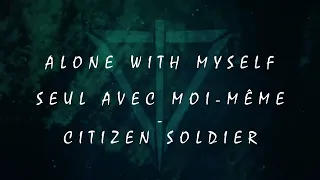 Alone With Myself - Citizen Soldier Traduction française