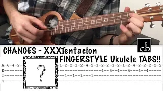 CHANGES (XXXTentacion) FINGERSTYLE Ukulele TUTORIAL