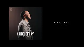 Final Say | Official Audio | Michael Bethany