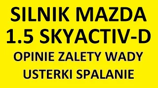 Silnik Mazda 1.5 SkyActiv-D Diesel opinie, zalety, wady, usterki, spalanie, rozrząd, olej, forum?