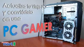 Convierte tu vieja computadora en una PC Gamer