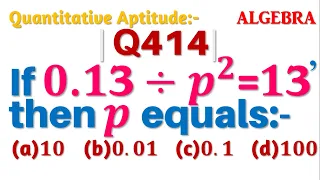 Q314 | If 0.13÷p^2=13, then p equals | Algebra