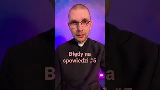 Błędy na spowiedzi #5