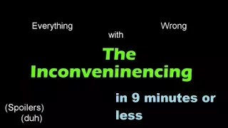 Everything Wrong with The Inconveninencing in 9 minutes or less