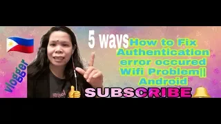 5 WAYS HOW TO FIX AUTHENTICATION ERROR OCCURRED||WIFI PROBLEM|| ANDROID